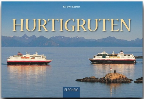 Hurtigruten - Die schönste Seereise der Welt - Kai-Uwe Küchler