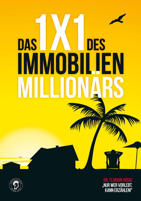 Das 1x1 des Immobilien Millionärs - Florian Roski