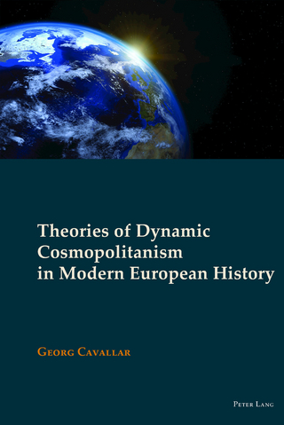 Theories of Dynamic Cosmopolitanism in Modern European History - Cavallar Georg Cavallar