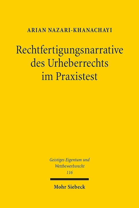 Rechtfertigungsnarrative des Urheberrechts im Praxistest - Arian Nazari-Khanachayi