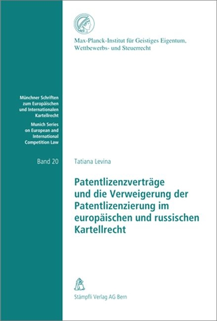 Patentlizenzverträge und die Verweigerung der Patentlizenzierung im europäischen und russischen Kartellrecht - Tatiana Levina