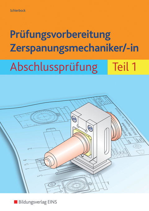 Prüfungsvorbereitung Zerspanungsmechaniker/-in - Peter Schierbock