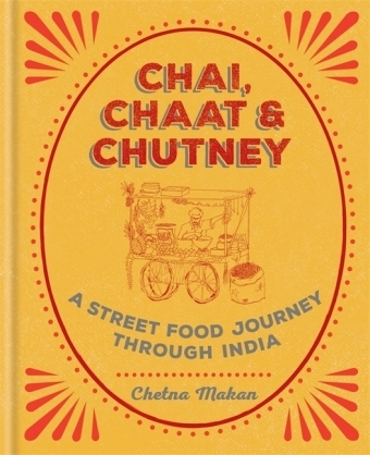Chai, Chaat & Chutney -  Chetna Makan