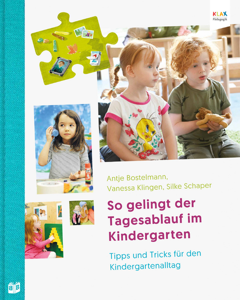 So gelingt der Tagesablauf im Kindergarten - Antje Bostelmann, Vanessa Klingen, Silke Schaper