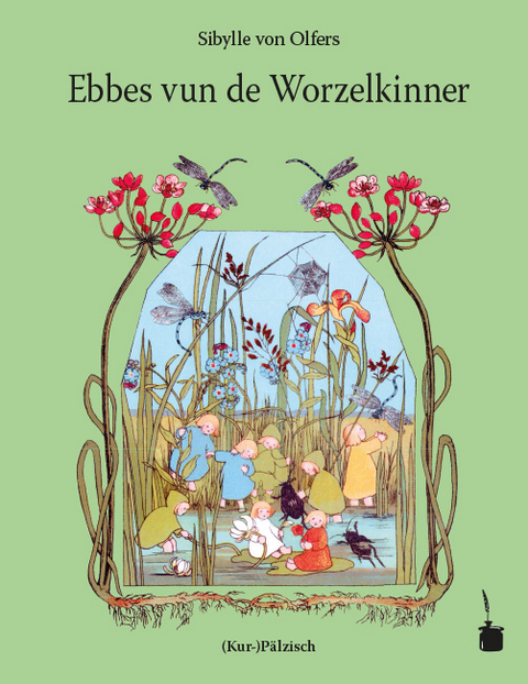 Ebbes vun de Worzelkinner. Ins (Kur-)Pälzische iwwersetzt - Sibylle Von Olfers