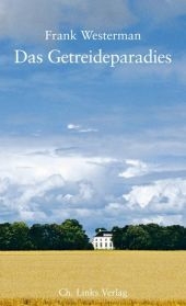 Das Getreideparadies - Frank Westerman