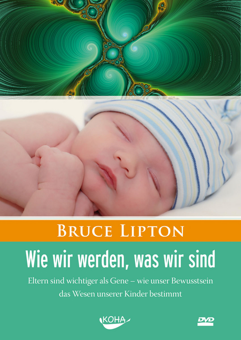 Wie wir werden, was wir sind - Bruce Lipton