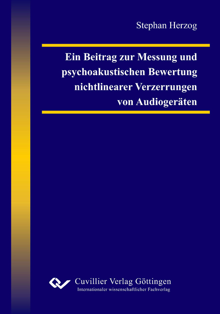 Ein Beitrag zur Messung und psychoakustischen Bewertung nichtlinearer Verzerrungen von Audiogeräten - Stephan Herzog