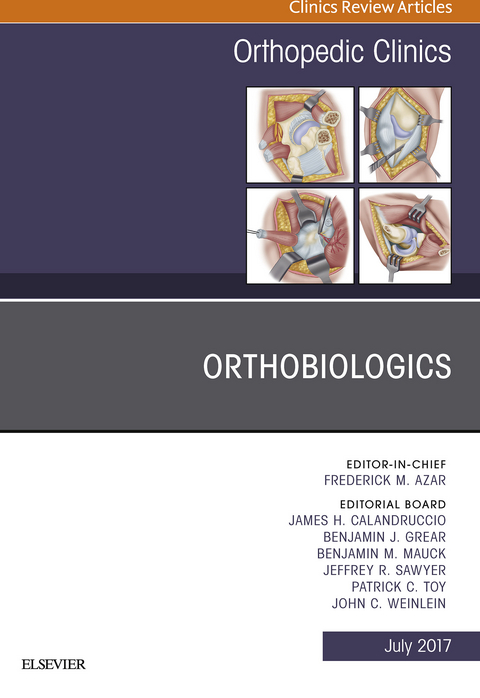 Orthobiologics, An Issue of Orthopedic Clinics -  Frederick M. Azar,  James H. Calandruccio,  Benjamin J. Grear,  Benjamin M. Mauck,  Jeffrey R. Sawyer,  Patrick C. Toy,  John C. Weinlein