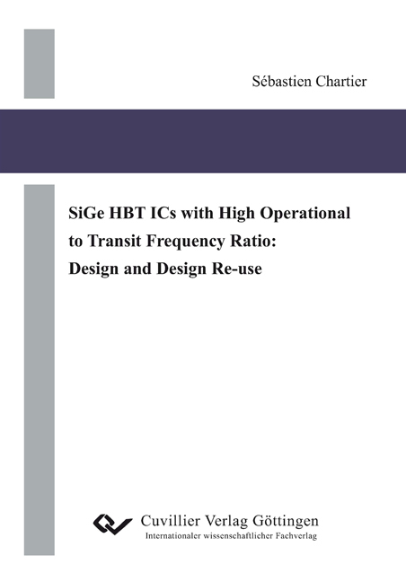 SiGe HBT ICs with High Operational to Transit Frequency Ratio: Design and Design Re-use - Sébastien Chartier
