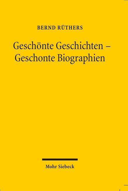 Geschönte Geschichten - Geschonte Biographien - Bernd Rüthers