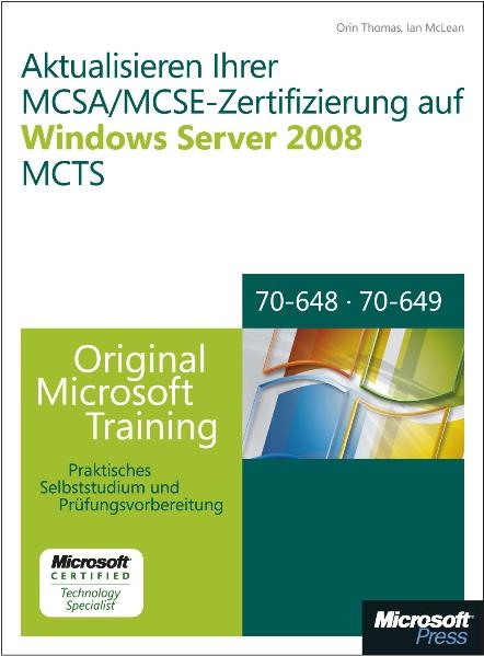 Aktualisieren Ihrer MCSA/MCSE-Zertifizierung auf Windows Server 2008 MCTS - Original Microsoft Training für Examen 70-648 und 70-649 - Orin Thomas, Ian McLean
