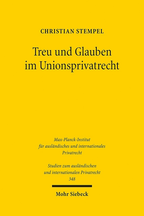 Treu und Glauben im Unionsprivatrecht - Christian Stempel