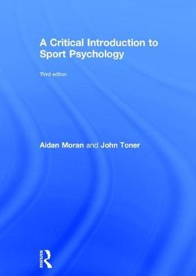 Critical Introduction to Sport Psychology -  Aidan Moran,  John Toner
