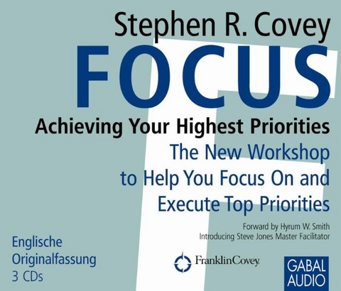 Focus: Achieving Your Highest Priorities - Stephen R. Covey