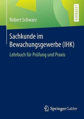 Sachkunde im Bewachungsgewerbe (IHK) - Robert Schwarz