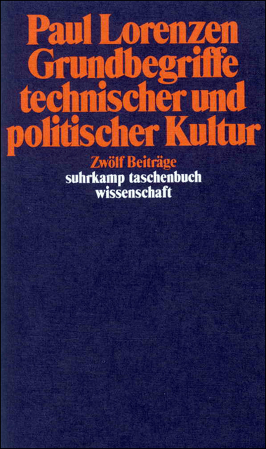 Grundbegriffe technischer und politischer Kultur - Paul Lorenzen