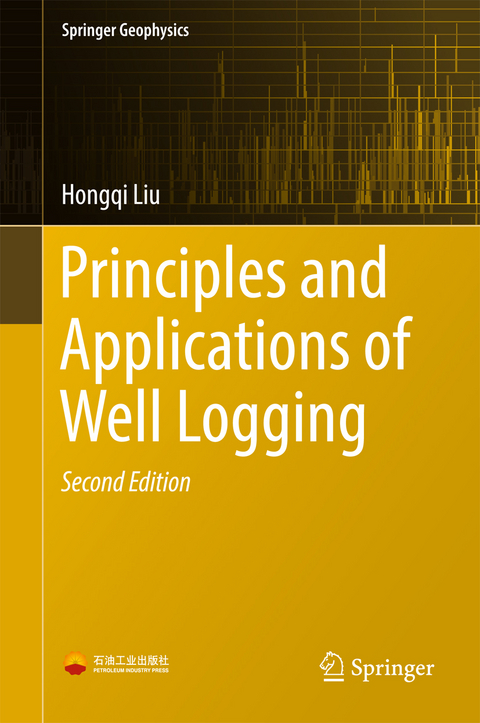 Principles and Applications of Well Logging -  Hongqi Liu