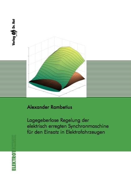 Lagegeberlose Regelung der elektrisch erregten Synchronmaschine für den Einsatz in Elektrofahrzeugen - Alexander Rambetius