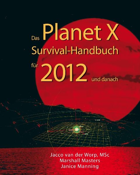 Das Planet X Survival-Handbuch - Marshall Masters, Jacco van der Worp, Janice Manning