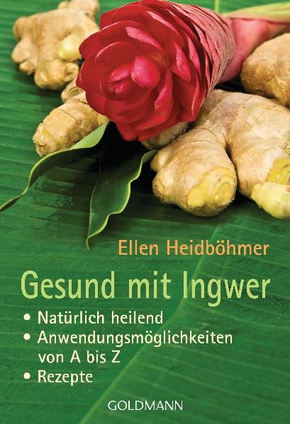 Gesund mit Ingwer - Ellen Heidböhmer