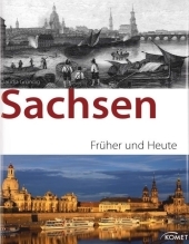 Sachsen - früher und heute - Claudia Gründig