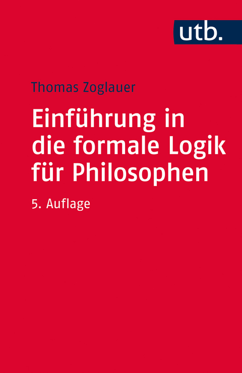 Einführung in die formale Logik für Philosophen - Thomas Zoglauer