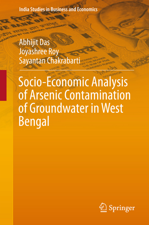 Socio-Economic Analysis of Arsenic Contamination of Groundwater in West Bengal - Abhijit Das, Joyashree Roy, Sayantan Chakrabarti