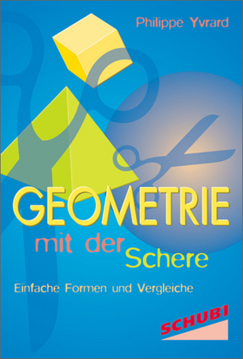 Geometrie mit der Schere /Geometrie mit Zirkel, Lineal und Schere / Geometrie - Philippe Yvrard