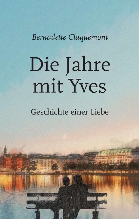 Die Jahre mit Yves - Bernadette Claquemont