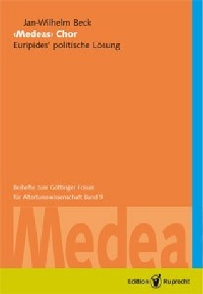 Medeas Chor: Euripides' politische Lösung - Jan-Wilhelm Beck