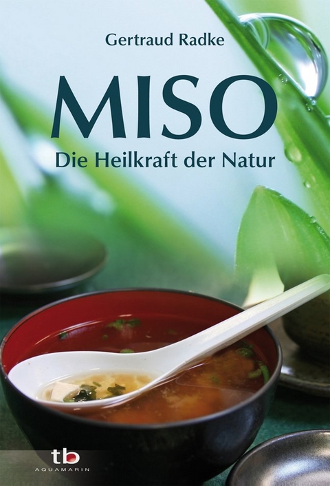 Miso - Die Heilkraft der Natur - Gertraud Radke
