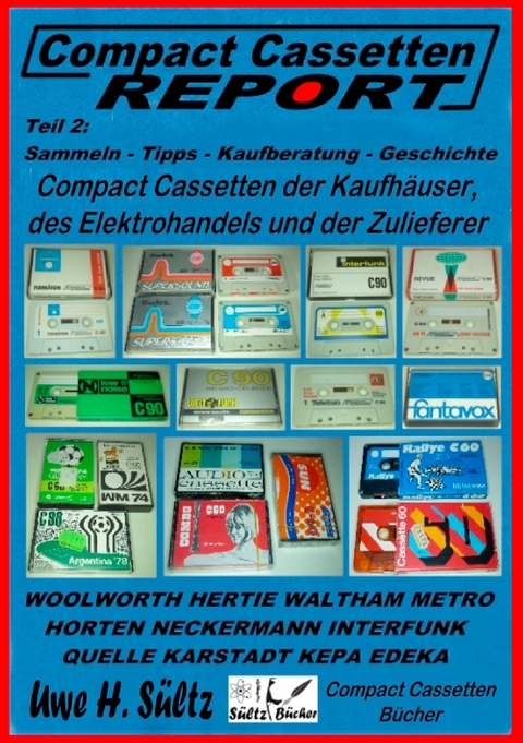 Compact Cassetten Report - Teil 2: Sammeln - Tipps - Kaufberatung - Kaufhäuser - Elektrohandel - Zulieferer -  Uwe H. Sültz