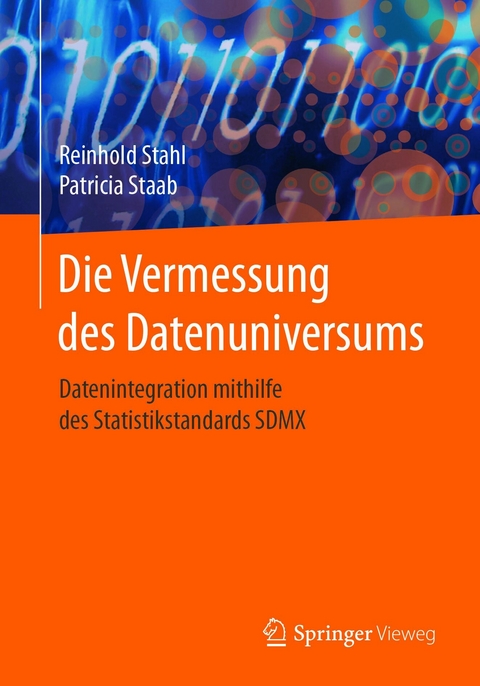 Die Vermessung des Datenuniversums - Reinhold Stahl, Patricia Staab