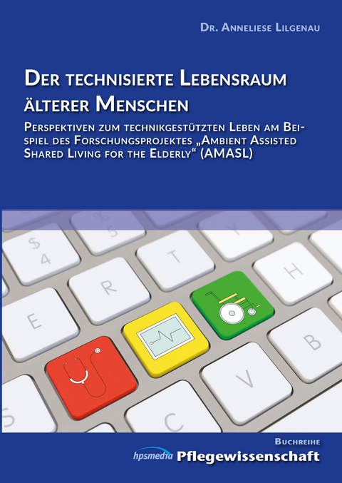 Der technisierte Lebensraum  älterer Menschen - Anneliese Lilgenau