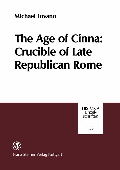 The Age of Cinna: Crucible of Late Republican Rome -  Michael Lovano