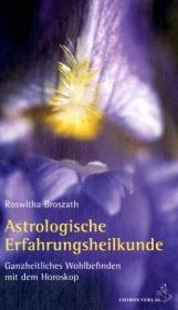 Astrologische Erfahrungsheilkunde - Roswitha Broszath