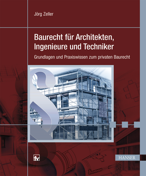 Baurecht für Architekten, Ingenieure und Techniker - Jörg Zeller