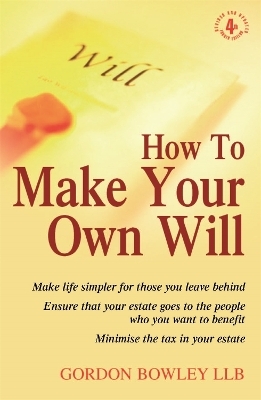 How To Make Your Own Will, 4th Ed - Gordon Bowley