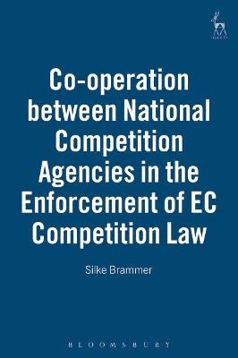 Co-operation between National Competition Agencies in the Enforcement of EC Competition Law - Silke Brammer