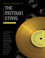 The Life and Times of the Motown Stars - Alexander Mackenzie