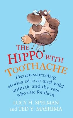 The Hippo with Toothache - Lucy H Spelman, Ted Y Mashima