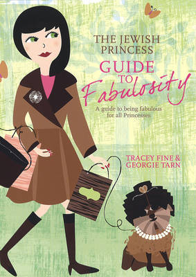 The Jewish Princess Guide to Fabulosity - Tracey Fine, Georgie Tarn