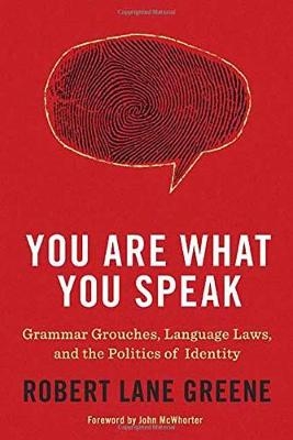 You Are What You Speak -  Robert Lane Greene