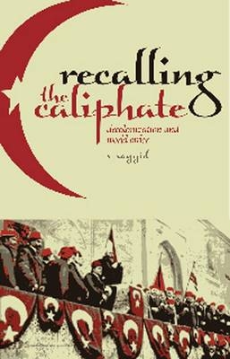 Recalling the Caliphate - S. Sayyid