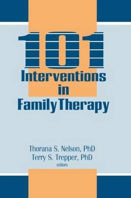 101 Interventions in Family Therapy - Thorana S Nelson, Terry S Trepper