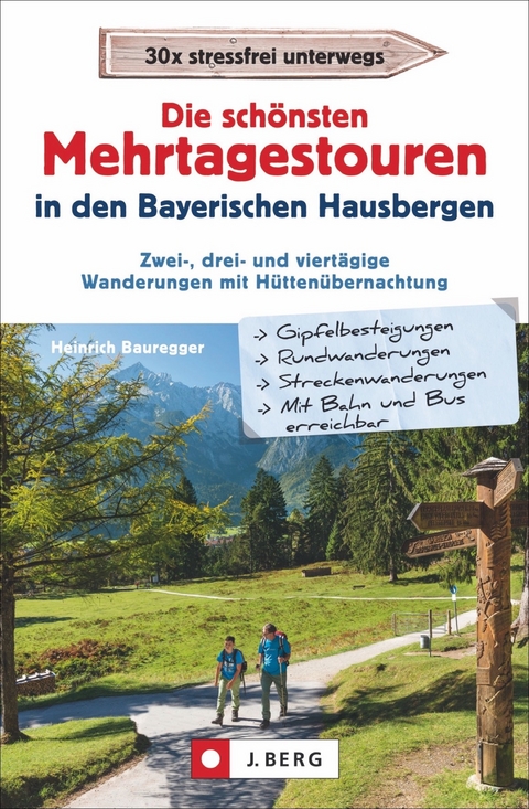 Die schönsten Mehrtagestouren in den Bayerischen Hausbergen - Heinrich Bauregger