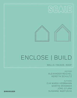 Enclose | Build - Alexander Reichel; Susanne Wartzeck; Kerstin Schultz; Eva Maria Herrmann; Martin Krammer; Jörg Sturm