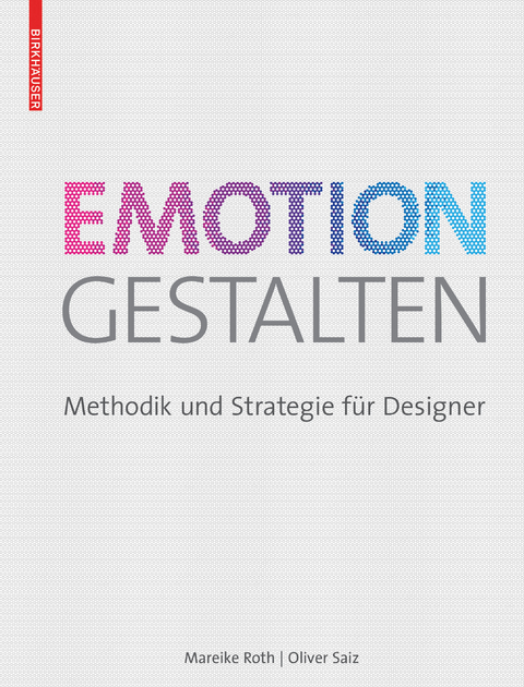 Emotion gestalten -  Mareike Roth,  Oliver Saiz