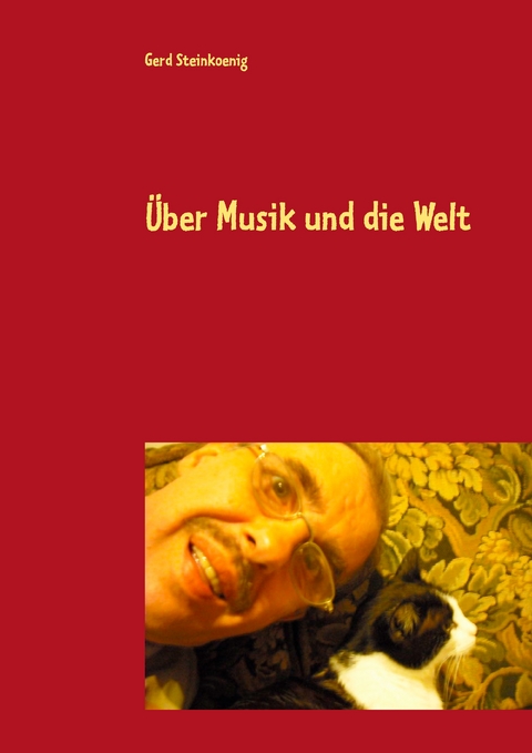 Über Musik und die Welt - Gerd Steinkoenig